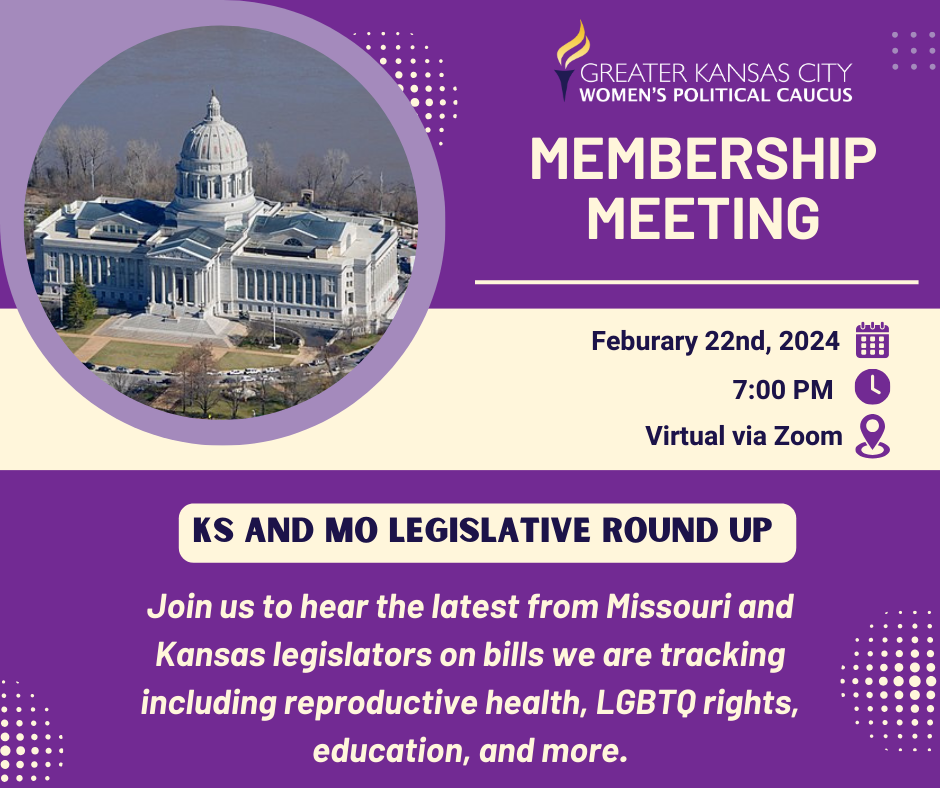 Sign up for Greater KC Women’s Political Caucus “Legislative Round Up” Feb 22 – 7:00pm